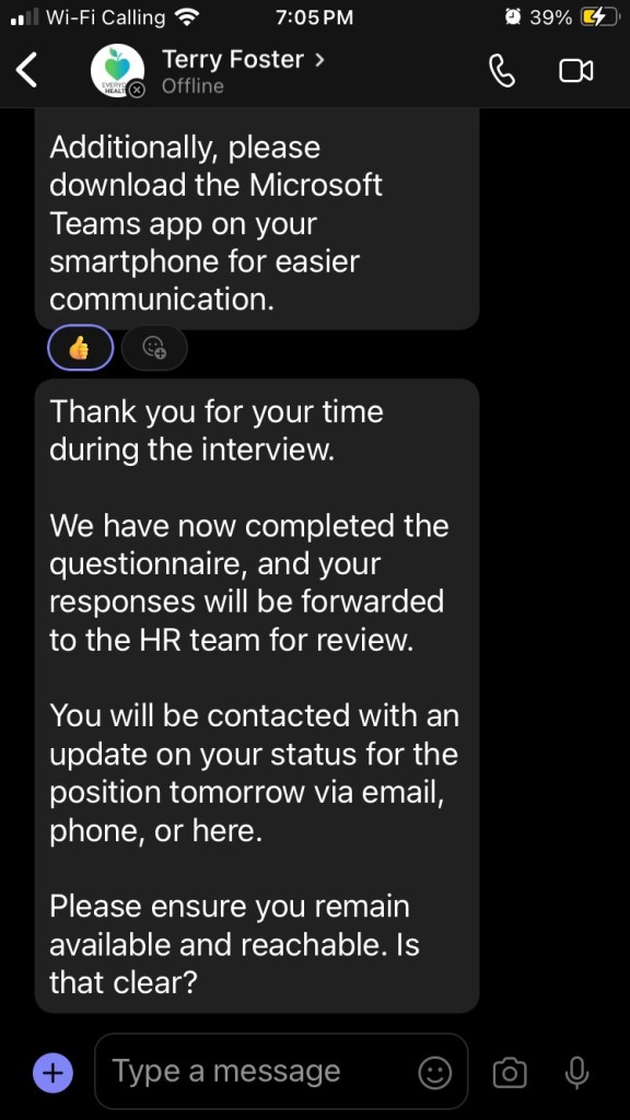 The so-called HR person is again commanding me to download the Microsoft Teams app on my smartphone and was telling me I would be updated on my status tomorrow. "Please ensure you remain available and reachable. Is that clear?"